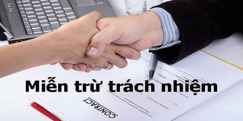 Những Trường Hợp 98WIN Được Miễn Trừ Trách Nhiệm