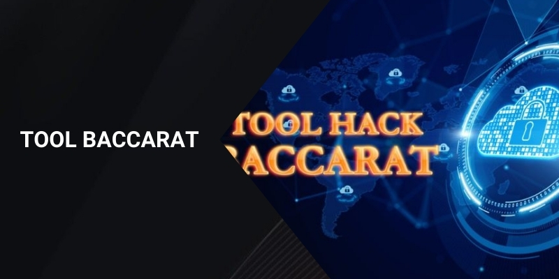 Tool Baccarat Là Gì? Những Công Cụ Dự Đoán Hiệu Quả Nhất 2025